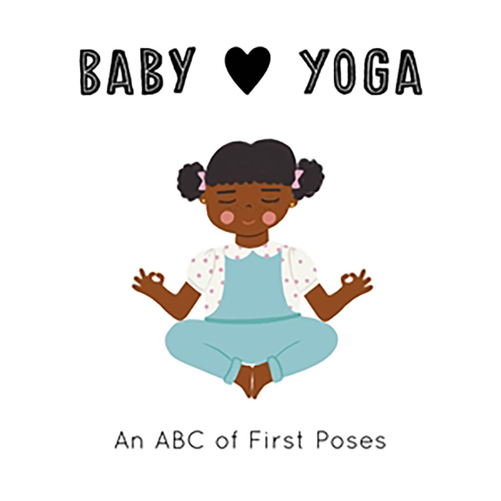 Baby Loves Yoga An ABC of First Poses Book